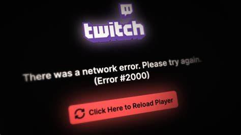 Twitch Error 2000: Navigating the Streaming Stumbling Block